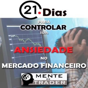 21 Dias para Controlar sua Ansiedade no Mercado Financeiro